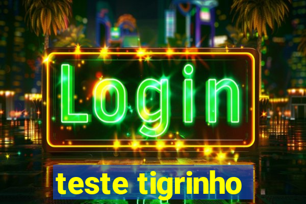 teste tigrinho